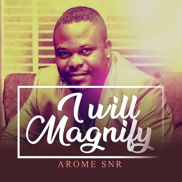 Arome SNR - I Will Magnify
